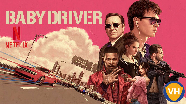 Baby Driver: Watch it on NetFlix From Anywhere in the World