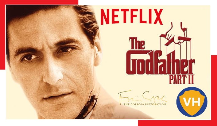 Watch The Godfather: Part II on Netflix From Anywhere in the World
