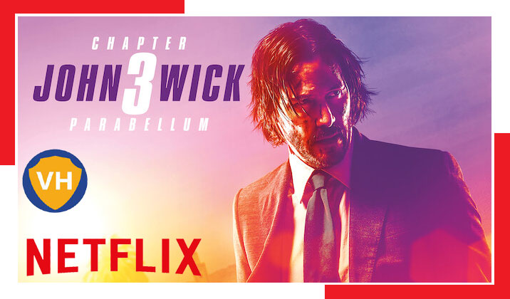 Watch John Wick: Chapter 3 (2019) on Netflix from Anywhere in the World