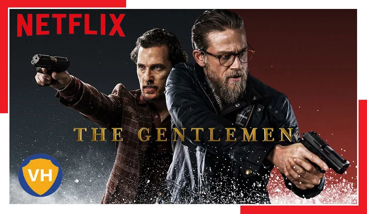 The Gentlemen: Watch it on Netflix From Anywhere in the World