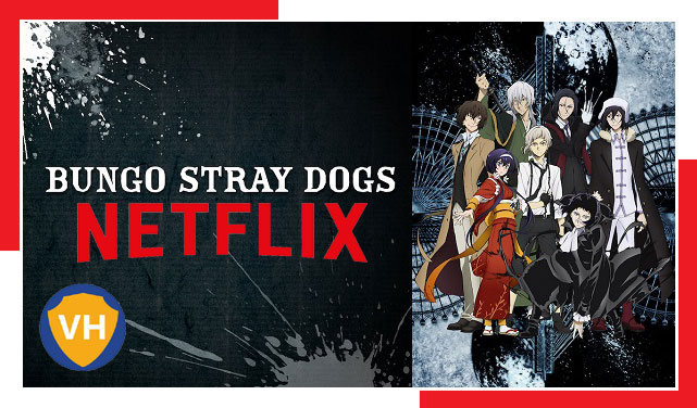 Watch Bungo Stray Dogs Seasons 3 on Netflix from Anywhere in the World