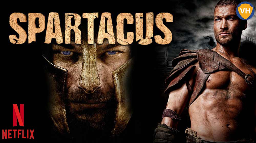 Watch Spartacus all 4 Seasons on Netflix From Anywhere in the World (2010)