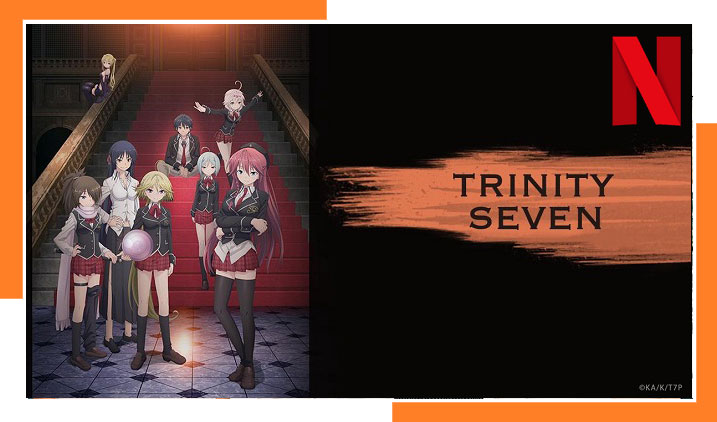 Stream Trinity Seven from Anywhere in the Universe on Netflix.