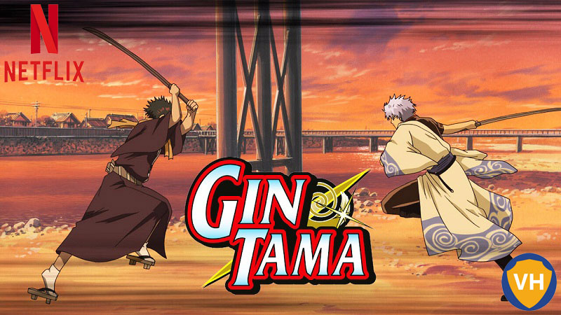 Watch Gin Tama all 8 Seasons on Netflix From Anywhere in the World