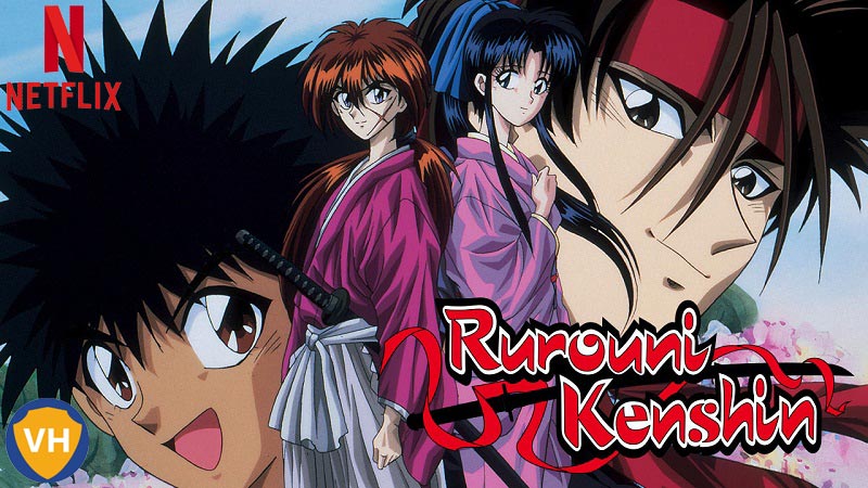 Watch Rurouni Kenshin all 3 Seasons on NetFlix From Anywhere in the World