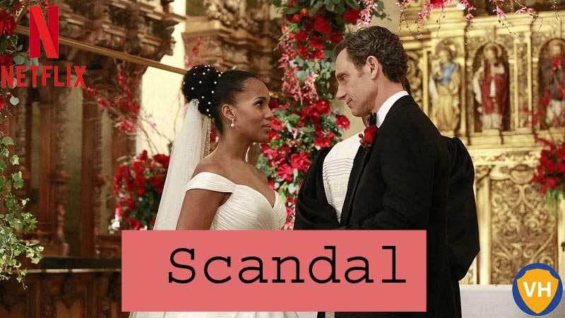 Watch Scandal all 7 Seasons on NetFlix From Anywhere in the World