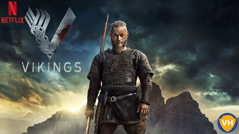 Watch Vikings all 6 Seasons on Netflix From Anywhere in the World