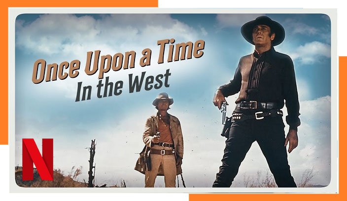 How to Watch Once Upon a Time in the West (1968) on Netflix From Anywhere