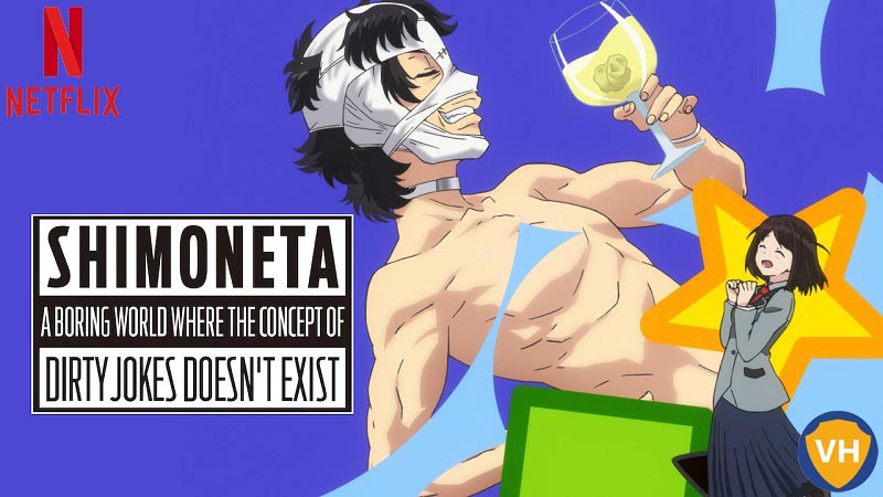 Watch SHIMONETA all Episodes on Netflix From Anywhere in the World