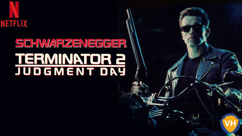 Watch Terminator 2: Judgment Day on Netflix From Anywhere in the World