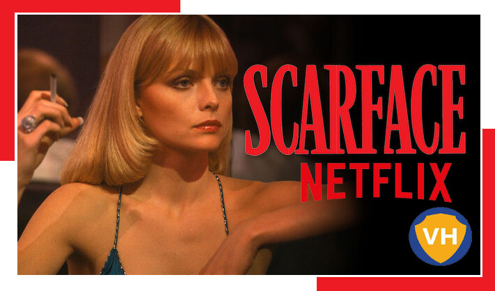 Watch Scarface (1983) movie on Netflix From Anywhere in the World