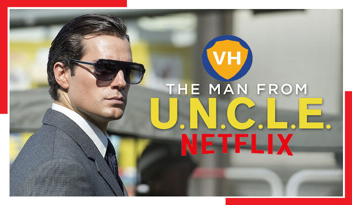 Watch The Man from U.N.C.L.E. (2015) on Netflix From Anywhere in the World