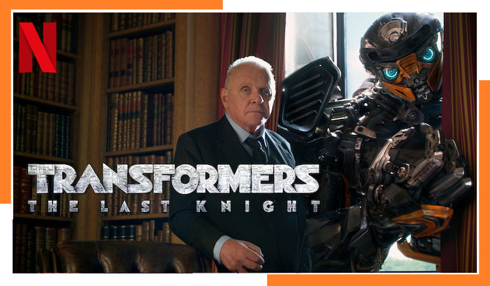 Watch Transformers: The Last Knight (2017) on Netflix From Anywhere in the World