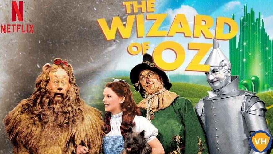 Watch The Wizard of Oz on Netflix From Anywhere in the World