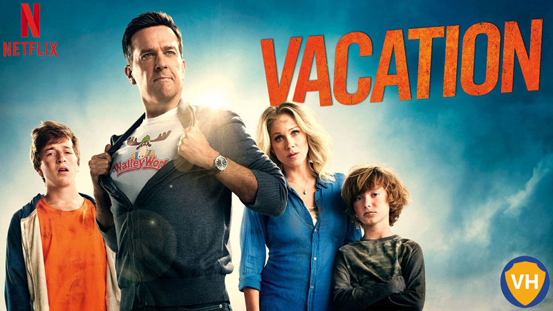 Watch Vacation on Netflix From Anywhere in the World
