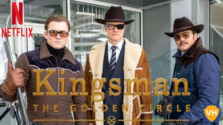 Watch Kingsman: The Golden Circle (2017) on Netflix From Anywhere in the World