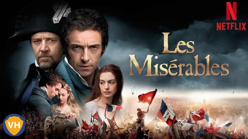 Watch Les Miserables (2012) on Netflix From Anywhere in the World