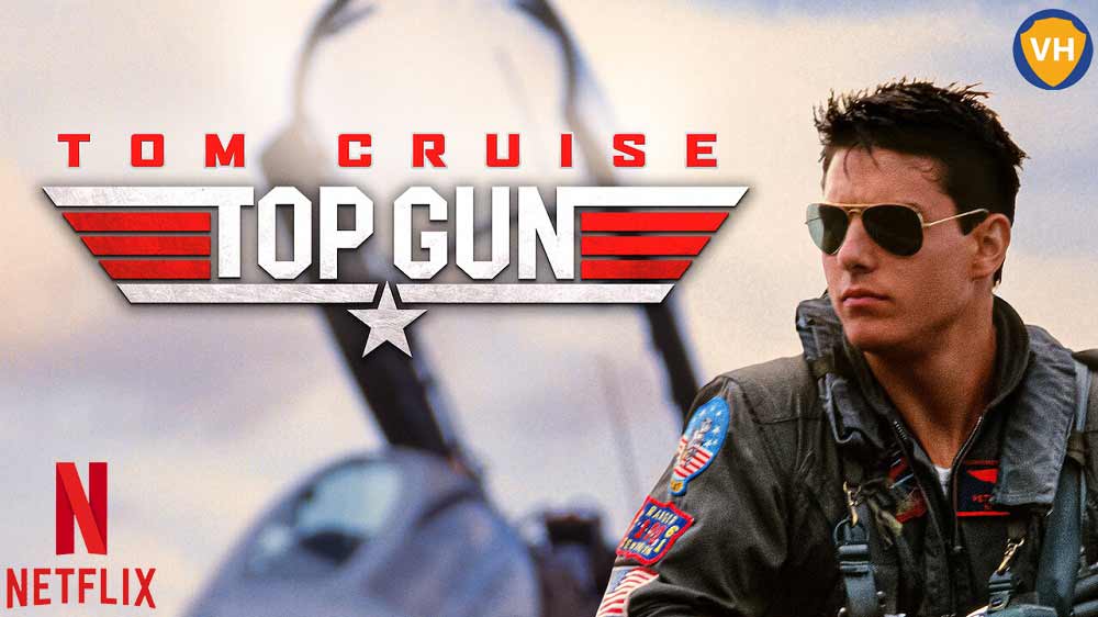 Watch Top Gun (1986) on Netflix From Anywhere in the World