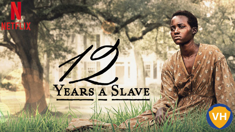 Watch 12 Years a Slave on Netflix From Anywhere in the World