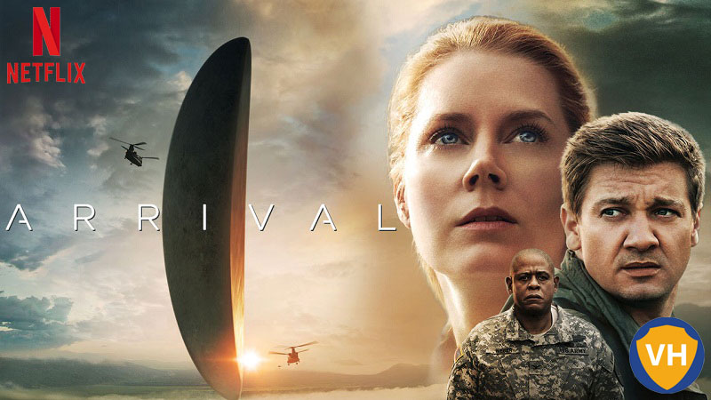 Watch Arrival Movie on Netflix From Anywhere in the World