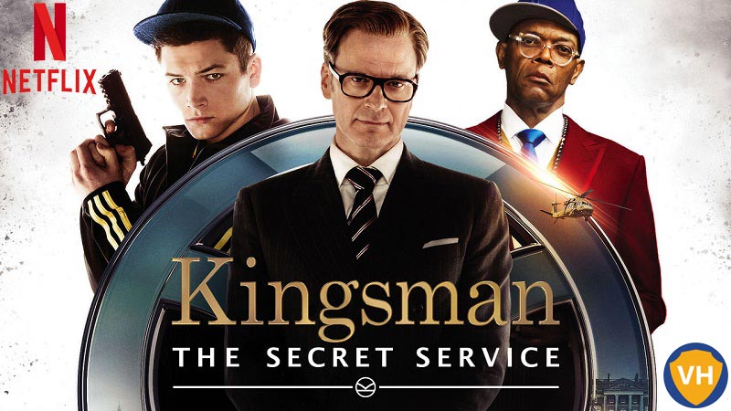 Watch Kingsman: The Secret Service (2014) on Netflix From Anywhere in the World