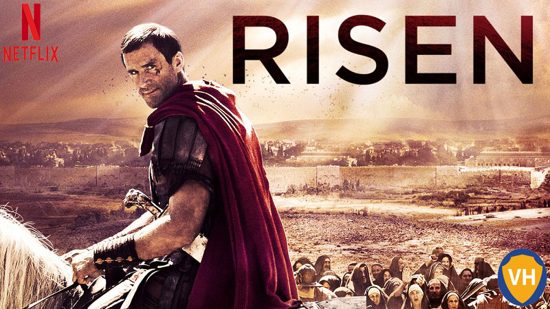 Watch Risen on Netflix From Anywhere in the World