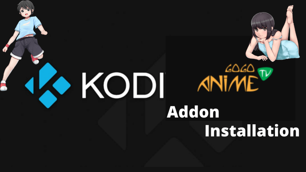 How to Install Gogoanime Addon on Kodi [Working in 2023] - VPN Helpers