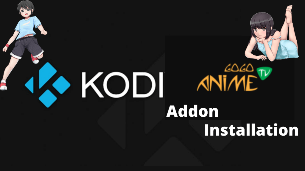 Kodi Gogoanime Addon Installation