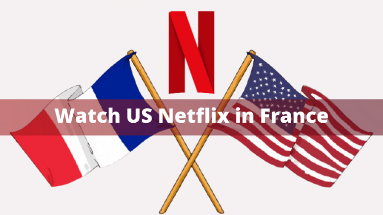 Watch US Netflix in France