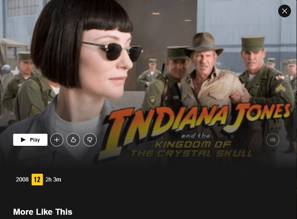 Watch Indiana Jones and the Kingdom of the Crystal Skull (2008) on Netflix
