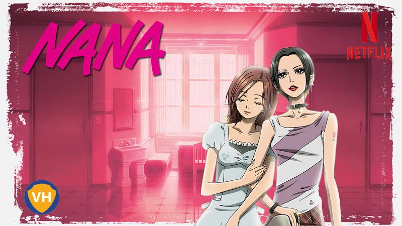 Watch Nana on Netflix: Season 1 All Episodes from Anywhere in the World -  VPN Helpers