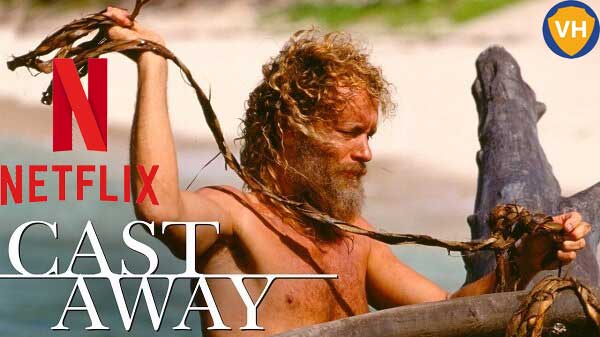 Watch Cast Away (2000) on Netflix From Anywhere in the World