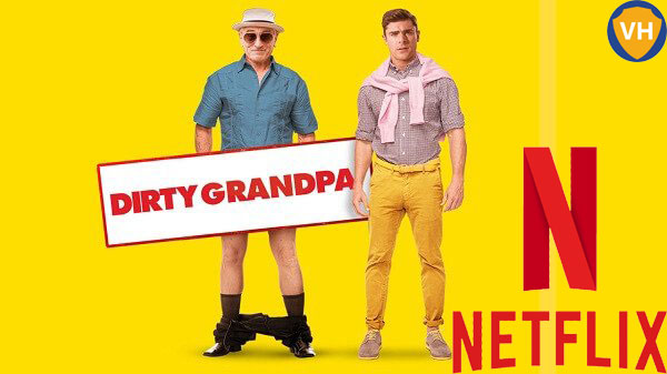Watch Dirty Grandpa (2016) on Netflix From Anywhere in the World