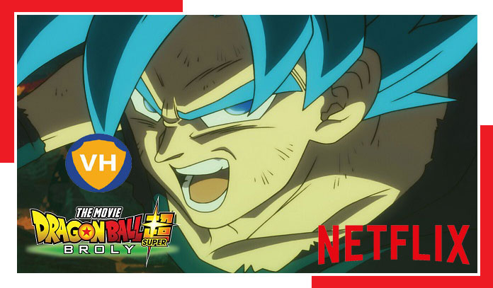 Watch Dragon Ball Super: Broly (2018) on Netflix From Anywhere in the World