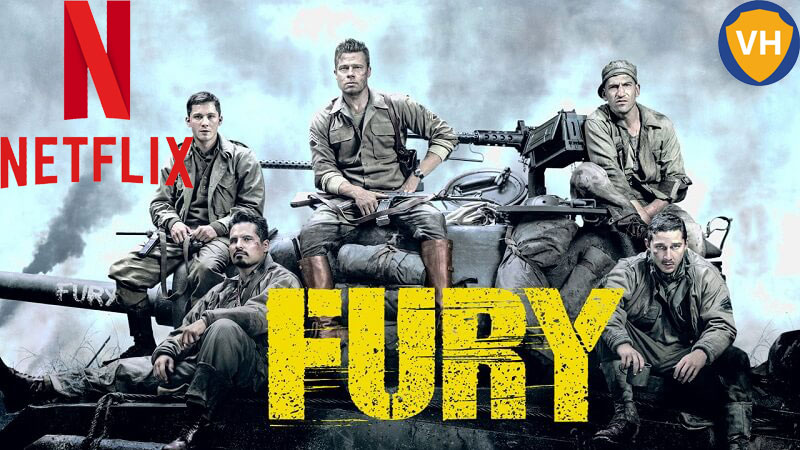 Watch Fury (2014) on Netflix From Anywhere in the World