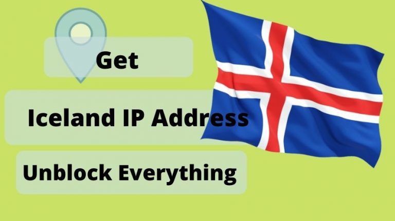 Get an Iceland IP Address & location From Anywhere in the world