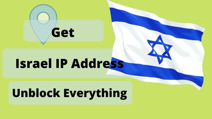 Get an Israel IP Address & location From Anywhere in the world