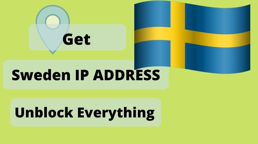 Get an Sweden IP Address & location From Anywhere in the world