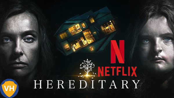 Watch Hereditary (2018) on Netflix From Anywhere in the World