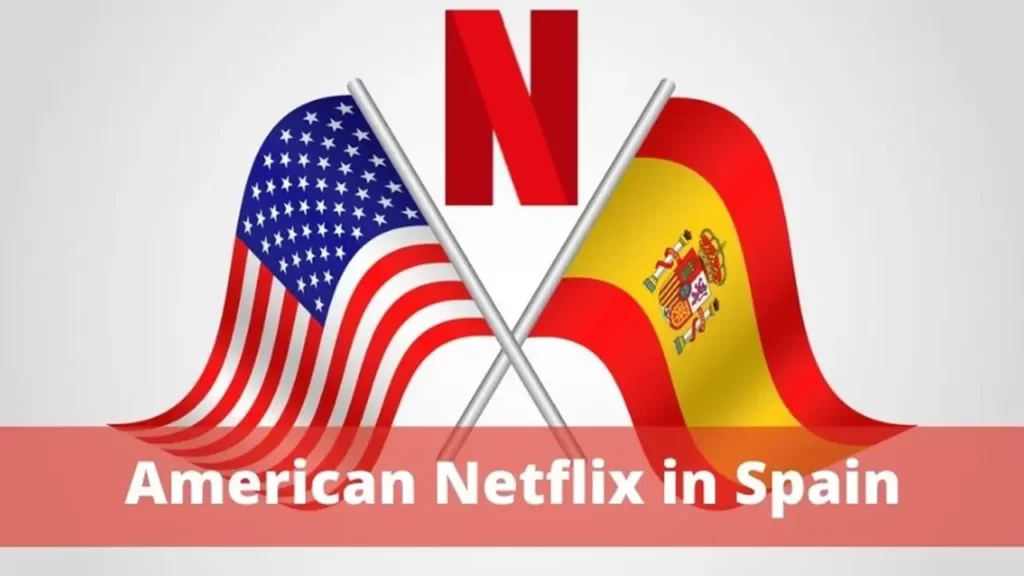 How to Unblock American Netflix Library in Spain in 2023