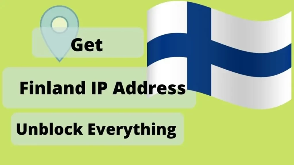 How to get a Finland IP Address & location From Anywhere in the world