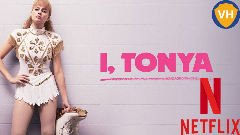 Watch I, Tonya (2017) on Netflix From Anywhere in the World
