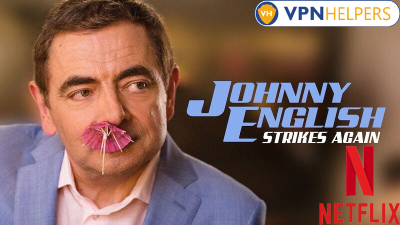 Watch Johnny English Strikes Again (2018) on Netflix From Anywhere in the World