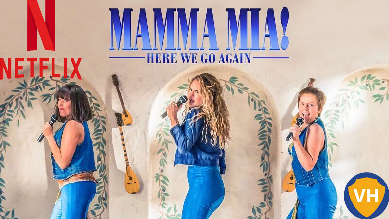 Watch Mamma Mia! Here We Go Again (2018) on Netflix From Anywhere in the World