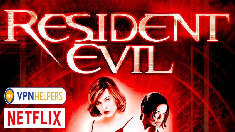 Watch Resident Evil (2002) on Netflix From Anywhere in the World