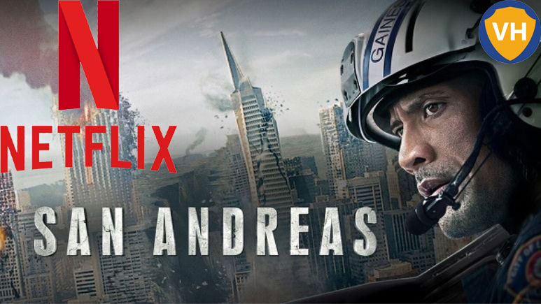 Watch San Andreas (2015) on Netflix From Anywhere in the World