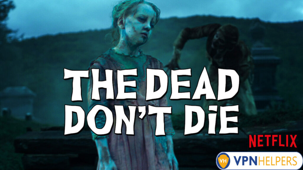 Watch The Dead Don't Die (2019) on Netflix