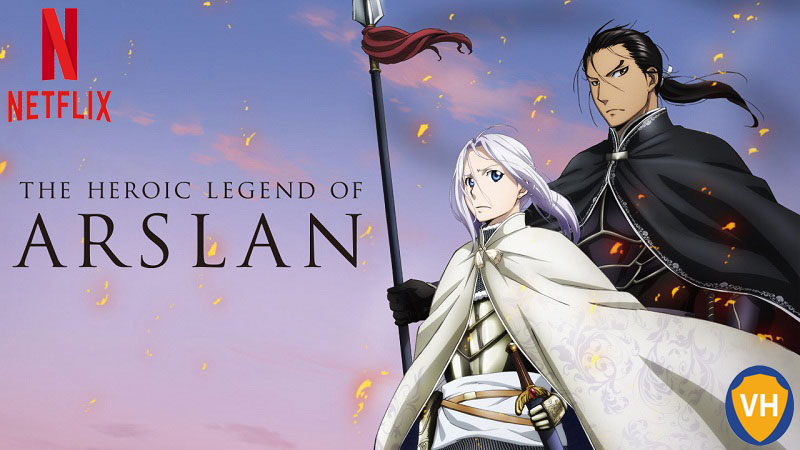 Watch The Heroic Legend of Arslan 2nd Season on Netflix From Anywhere in the World