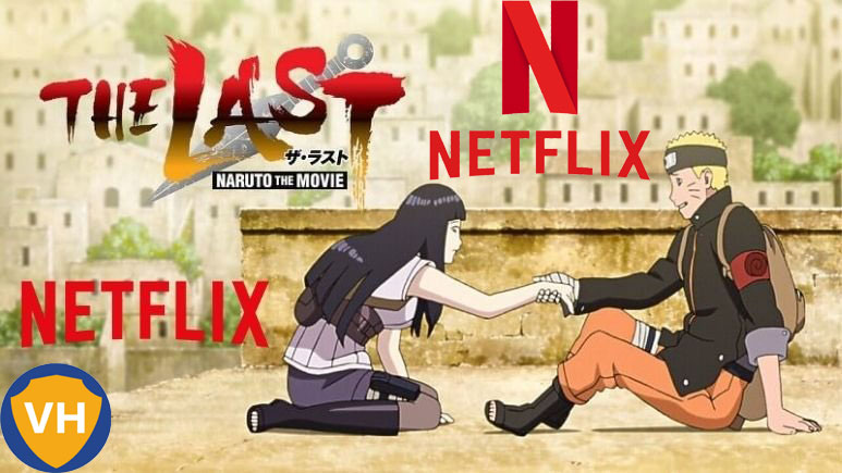Watch The Last: Naruto the Movie on Netflix From Anywhere in the world