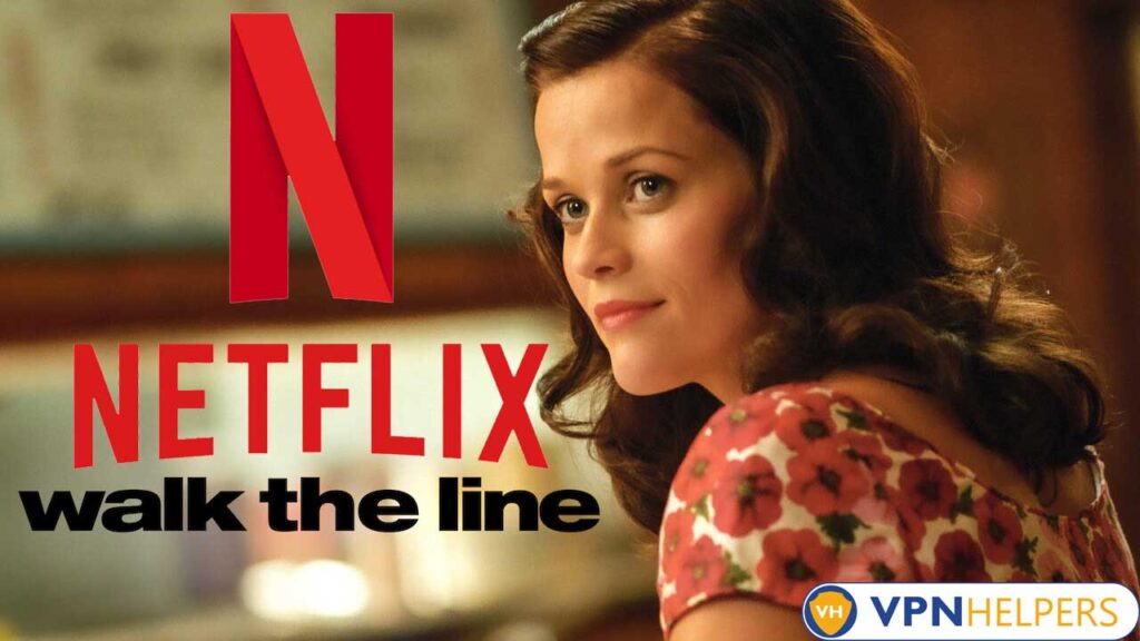 Watch Walk the Line (2005) on Netflix From Anywhere in the World